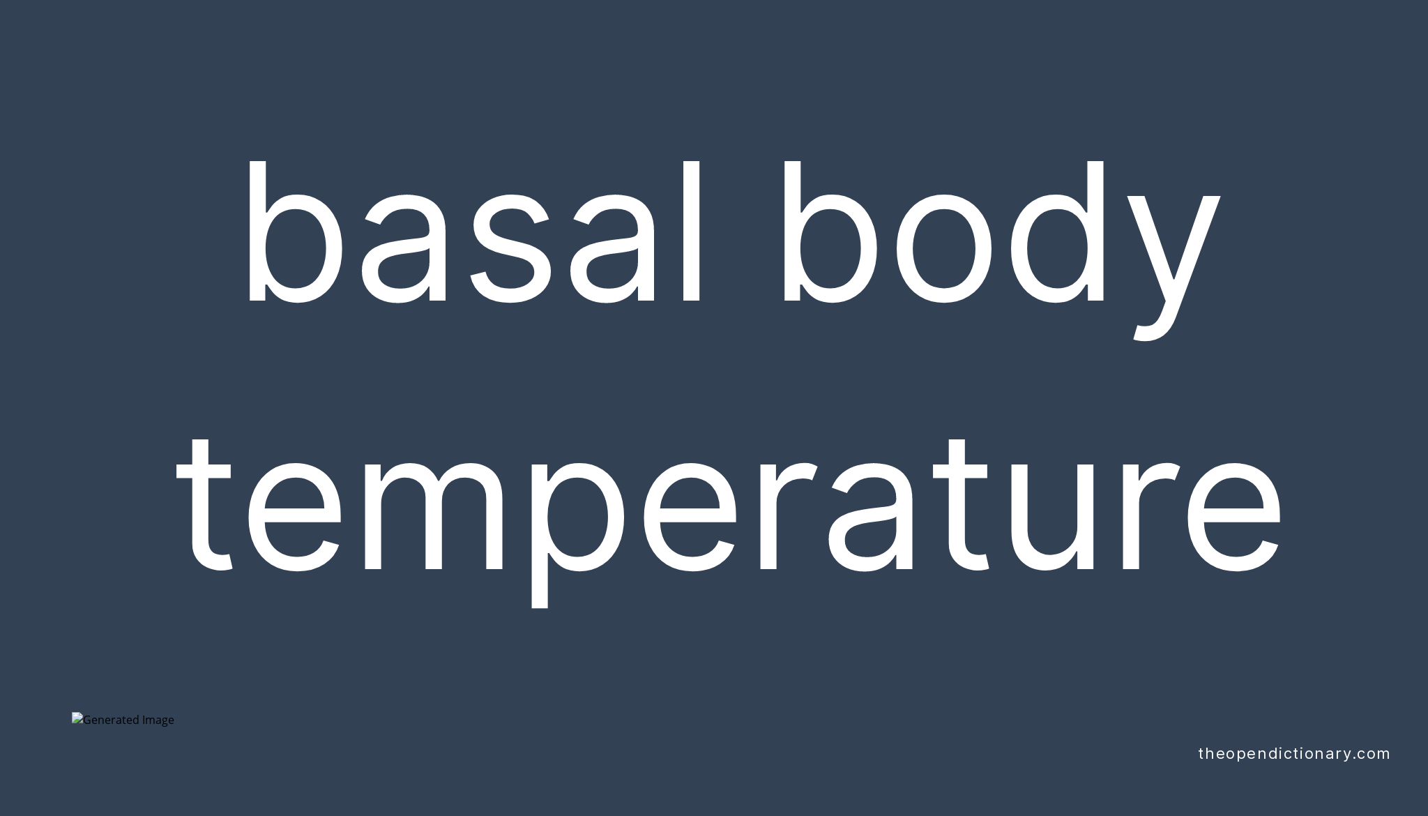 Basal body temperature Meaning of Basal body temperature Definition